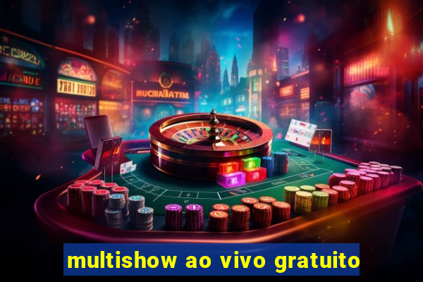 multishow ao vivo gratuito